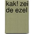 Kak! zei de ezel