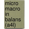 Micro Macro in Balans (A4L) door Onbekend