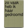 Zo vaak heb ik haar gedroomd door Wim de Vries