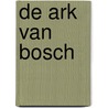 De Ark van Bosch door Lotte Dodion