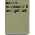 Basale Reanimatie & AED gebruik