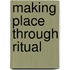 Making place through ritual