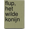 Flup, het wilde konijn door Harry Wonink