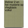 Lifeliner 2 en het mysterie op Vliegbasis Volkel by Adri Burghout