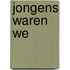 Jongens waren we