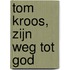 Tom Kroos, zijn weg tot god