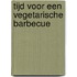 Tijd voor een vegetarische barbecue