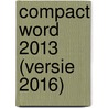 Compact Word 2013 (versie 2016) by Hans Mooijenkind