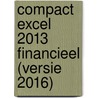 Compact Excel 2013 Financieel (versie 2016) door Dick Knetsch