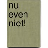 Nu even niet! by Gijs van Oenen