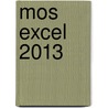 MOS Excel 2013 by Anne Timmer
