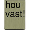 Hou vast! by Martin Sterken