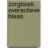 Zorgboek overactieve blaas door Onbekend