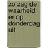 Zo zag de waarheid er op donderdag uit