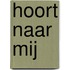 Hoort naar mij