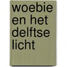 Woebie en het Delftse licht by Mies Strelitski