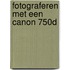 Fotograferen met een Canon 750D