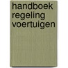 Handboek regeling voertuigen by J.W. Ooms