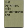 MAF berichten, mijn onvolmaakte zelf by Gerard de Bruin