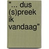 "... dus (s)preek ik vandaag" by Maurice Pirenne