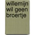 Willemijn wil geen broertje