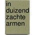 In duizend zachte armen