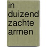 In duizend zachte armen door Etty Hillesum