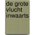 De grote vlucht inwaarts