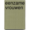 Eenzame vrouwen door Ben Zijl