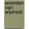 Woorden van wijsheid door W. Visscher