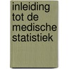 Inleiding tot de medische statistiek by Theo Stijnen