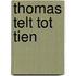 Thomas telt tot tien