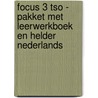 Focus 3 tso - pakket met leerwerkboek en Helder Nederlands door Onbekend