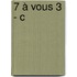 7 à vous 3 - C