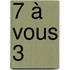 7 à vous 3