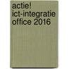 Actie! ICT-integratie Office 2016 by Unknown