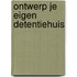 Ontwerp je eigen detentiehuis