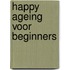 Happy Ageing voor beginners