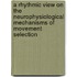 A rhythmic view on the neurophysiological mechanisms of movement selection
