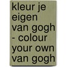 Kleur je eigen Van Gogh - Colour your own Van Gogh by Unknown