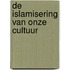 De islamisering van onze cultuur