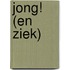 Jong! (en ziek)