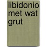 Libidonio met wat grut door Peter Pangels