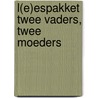 L(e)espakket Twee vaders, twee moeders by Elsbeth de Jager