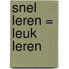 Snel leren = leuk leren door Annemieke Groeneveld