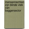 Mensenrechten zijn blinde vlek van baggersector door Wiert Wiertsema