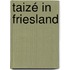 Taizé in Friesland