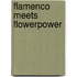 Flamenco meets flowerpower