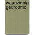 Waanzinnig Gedroomd