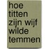 Hoe titten zijn wijf wilde temmen